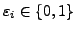 $ \varepsilon _i\in\{0,1\}$