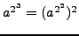 $ a^{2^3} = (a^{2^2})^2$