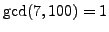 $ \gcd(7,100)=1$