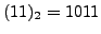 $ (11)_2 = 1011$