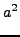 $\displaystyle a^2$