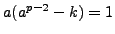 $ a(a^{p-2} - k) = 1$