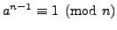 $ a^{n-1}\equiv 1\pmod{n}$