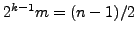 $ 2^{k-1}m = (n-1)/2$
