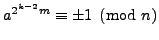 $ a^{2^{k-2}m}\equiv \pm 1\pmod{n}$