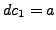 $ dc_1 =
a$