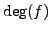 $ \deg(f)$