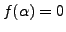 $ f(\alpha)=0$