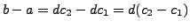 $ b - a = dc_2 - dc_1 = d(c_2-c_1)$
