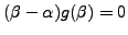 $ (\beta-\alpha) g(\beta) = 0$
