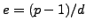 $ e=(p-1)/d$