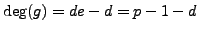 $ \deg(g) = de-d = p-1-d$