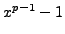 $ x^{p-1}-1$