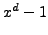 $ x^d-1$