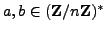 $ a,b\in(\mathbb{Z}/n\mathbb{Z}{})^*$