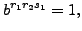 $\displaystyle b^{r_1 r_2 s_1} = 1,
$