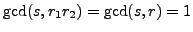 $ \gcd(s,r_1 r_2)=\gcd(s,r) = 1$