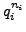 $ q_i^{n_i}$