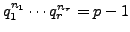 $ q_1^{n_1}\cdots q_r^{n_r} = p-1$