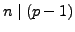 $ n\mid (p-1)$