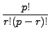 $\displaystyle \frac{p!}{r!(p-r)!}
$