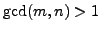 $ \gcd(m,n)>1$