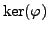 $ \ker(\varphi )$