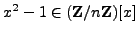 $ x^2-1\in(\mathbb{Z}/n\mathbb{Z}{})[x]$