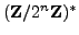 $ (\mathbb{Z}/2^n\mathbb{Z}{})^*$