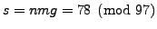 $ s = nmg = 78\pmod{97}$