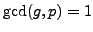 $ \gcd(g,p)=1$