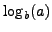 $ \log_b(a)$