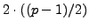 $ 2\cdot ((p-1)/2)$