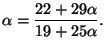 $\displaystyle \alpha = \frac{22+29\alpha}{19+25\alpha}.
$