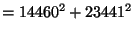 $\displaystyle = 14460^2 + 23441^2$