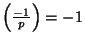 $ \left(\frac{-1}{p}\right) = -1$