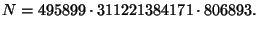 $\displaystyle N = 495899 \cdot 311221384171 \cdot 806893.
$