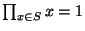 $ \prod_{x\in S} x = 1$