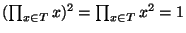 $ (\prod_{x\in T} x)^2 = \prod_{x\in T} x^2 = 1$