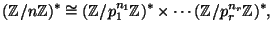 $\displaystyle (\mathbb{Z}/n\mathbb{Z})^* \cong (\mathbb{Z}/p_1^{n_1}\mathbb{Z})^* \times \cdots (\mathbb{Z}/p_r^{n_r}\mathbb{Z})^*,
$