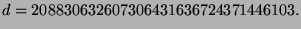 $\displaystyle d=208830632607306431636724371446103.$