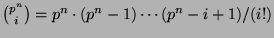 $ \binom{p^n}{i} = p^n\cdot (p^n-1) \cdots (p^n-i+1)/(i!)$
