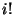 $ i!$
