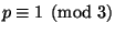 $ p\equiv 1\pmod{3}$