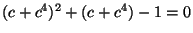 $ (c+c^4)^2+(c+c^4)-1=0$