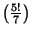 $ \left(\frac{5!}{7}\right)$