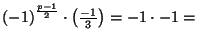 $ {(-1)}^{\frac{p-1}{2}}\cdot \left(\frac{-1}{3}\right)=-1\cdot
-1=\ $