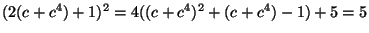 $ (2(c+c^4)+1)^2=4((c+c^4)^2+(c+c^4)-1)+5=5$