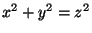 $ x^2 + y^2 = z^2$