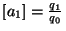 $ [a_1]=\frac{q_1}{q_0}$